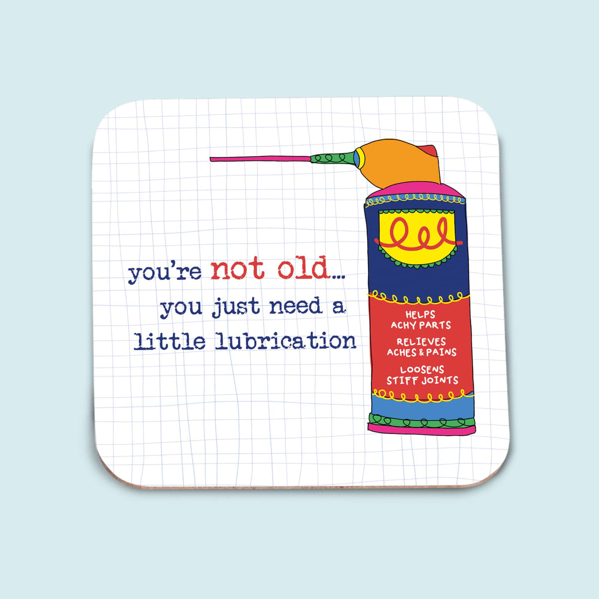 Words of Wisdom Collection | You’re Not Old, You Just Need More Lubricant | Coaster