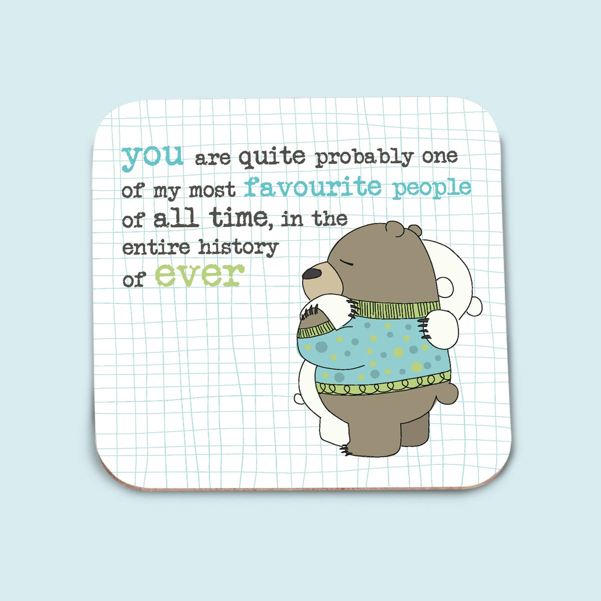 Coaster - Favourite People In The History Of Ever
